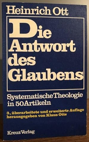 Bild des Verkufers fr Die Antwort des Glaubens. Systematische Theologie in 50 Artikeln. Hrsg.: K. Otte. zum Verkauf von Antiquariat Lohmann