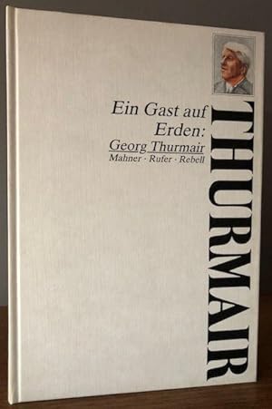 Imagen del vendedor de Ein Gast auf Erden: Georg Thurmair. Mahner, Rufer, Rebell. a la venta por Antiquariat Lohmann