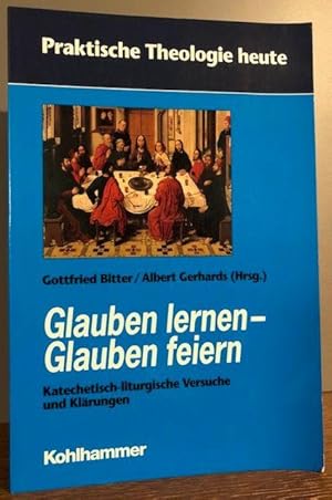 Imagen del vendedor de Glauben lernen - Glauben feiern. Katechetisch-liturgische Versuche und Klrungen. a la venta por Antiquariat Lohmann