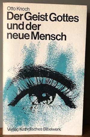 Imagen del vendedor de Der Geist Gottes und der neue Mensch. Der Heilige Geist als Grundkraft und Norm des christlichen Lebens in Kirche und Welt nach dem Zeugnis des Apostels Paulus. a la venta por Antiquariat Lohmann