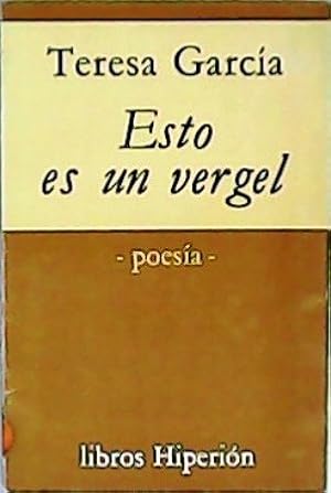 Imagen del vendedor de Esto es un vergel. Poesa. Prlogo de Armando Lpez Salinas. a la venta por Librera y Editorial Renacimiento, S.A.