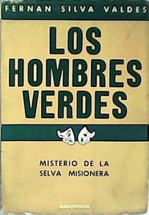 Immagine del venditore per Los hombres verdes: Misterio de la selva misionera, en tres actos y seis cuadros. venduto da Librera y Editorial Renacimiento, S.A.