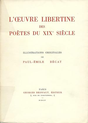 Image du vendeur pour L'Oeuvre Libertine des Potes du XIXme sicle. ( Tirage unique  1000 exemplaires numrots sur vlin de lana ). mis en vente par Librairie Victor Sevilla