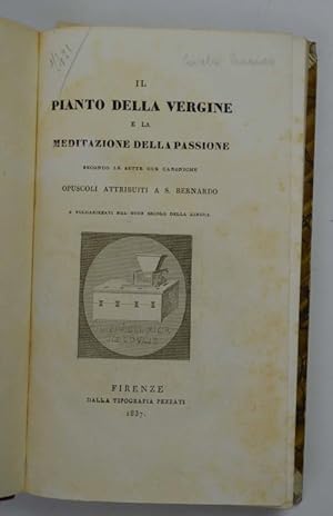 Il pianto della vergine e la meditazione della passione secondo le sette ore canoniche. Opuscoli ...