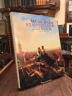 Münchner Stadtbilderbuch : Ansichten aus drei Jahrhunderten. Herausgegeben im Auftrag des Münchne...