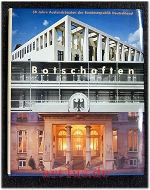 Botschaften : 50 Jahre Auslandsbauten der Bundesrepublik Deutschland ; eine Ausstellung des Deuts...