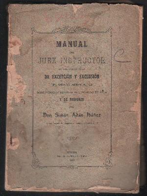 MANUAL DEL JUEZ INSTRUCTOR DE LOS EXPEDIENTES DE EXCEPCIÓN DEL SERVICIO MILITAR ACTIVO. AÑO 1910