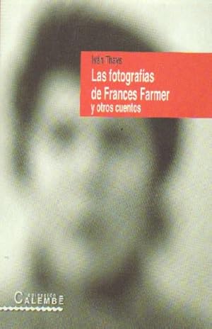 LAS FOTOGRAFIAS DE FRANCES FARMER Y OTROS CUENTOS