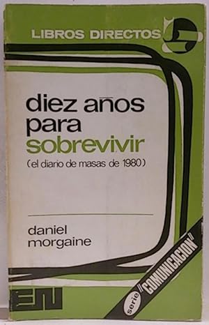 Bild des Verkufers fr Diez Aos Para Sobrevivir (El Diario De Masas De 1980) zum Verkauf von SalvaLibros