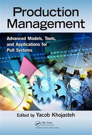 Seller image for Production Management : Advanced Tools, Models, and Applications for Pull Systems for sale by GreatBookPrices