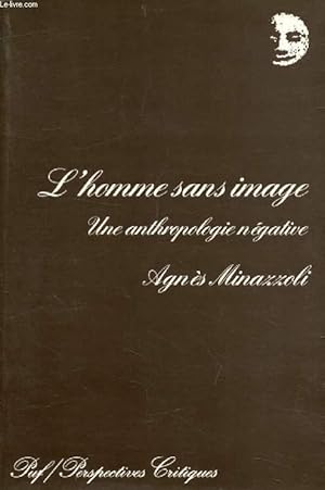 Bild des Verkufers fr L'HOMME SANS IMAGE, Une Anthropologie Ngative (Perspectives Critiques) zum Verkauf von Le-Livre