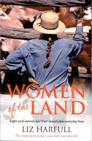 Imagen del vendedor de Women of the Land: Eight Rural Women and Their Remarkable Everyday Lives a la venta por Goulds Book Arcade, Sydney