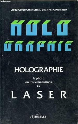 Image du vendeur pour HOLOGRAPHIE - GUIDE THEORIQUE ET PRATIQUE DE LA PHOTOGRAPHIE EN TROIS DIMENSIONS mis en vente par Le-Livre