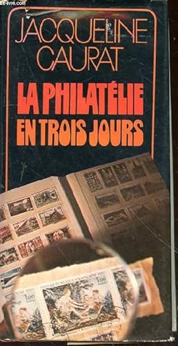 Seller image for LA PHILATELIE EN TROIS JOURS for sale by Le-Livre