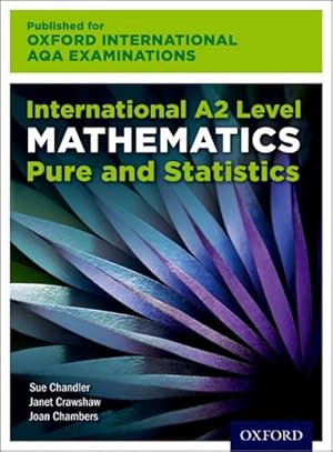 Immagine del venditore per Oxford International Aqa Examinations: International A2 Level Mathematics Pure and Statistics venduto da GreatBookPrices