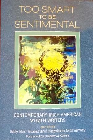 Imagen del vendedor de Too Smart To Be Sentimental: Contemporary Irish American Women Writers a la venta por Canford Book Corral