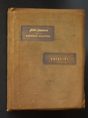 Little Journeys to the Homes of Eminent Orators: [Wendell] Phillips