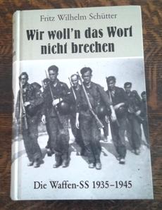 Wie Woll'n Das Wort Nicht Brechen Die Waffen-Ss 1935-1945