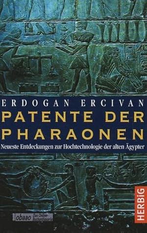 Patente der Pharaonen. Neueste Entdeckungen zur Hochtechnologie der alten Ägypter