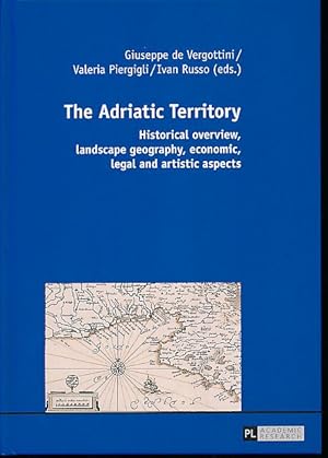 Bild des Verkufers fr The Adriatic Territory. Historical overview, landscape geography, economic, legal and artistic aspects. zum Verkauf von Fundus-Online GbR Borkert Schwarz Zerfa