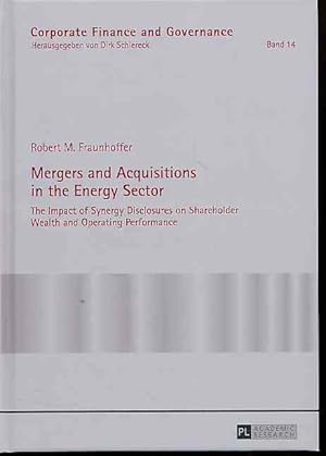 Bild des Verkufers fr Mergers and acquisitions in the energy sector. The impact of synergy disclosures on shareholder wealth and operating performance. Corporate finance and governance Bd. 14. zum Verkauf von Fundus-Online GbR Borkert Schwarz Zerfa