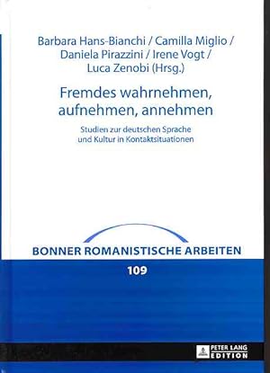 Fremdes wahrnehmen, aufnehmen, annehmen. Studien zur deutschen Sprache und Kultur in Kontaktsitua...