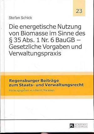 Immagine del venditore per Die energetische Nutzung von Biomasse im Sinne des  35 Abs. 1 Nr. 6 BauGB - gesetzliche Vorgaben und Verwaltungspraxis. Regensburger Beitrge zum Staats- und Verwaltungsrecht ; Bd. 23 venduto da Fundus-Online GbR Borkert Schwarz Zerfa