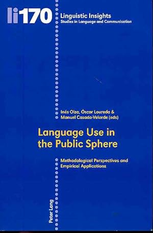 Bild des Verkufers fr Language use in the public sphere. Methodological perspectives and empirical applications. Linguistic insights Vol. 170. zum Verkauf von Fundus-Online GbR Borkert Schwarz Zerfa