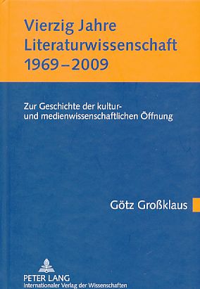 Seller image for Vierzig Jahre Literaturwissenschaft 1969 - 2009. Zur Geschichte der kultur- und medienwissenschaftlichen ffnung. for sale by Fundus-Online GbR Borkert Schwarz Zerfa