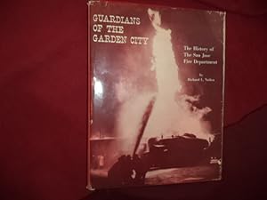 Seller image for Guardians of the Garden City. The History of the San Jose Fire Department. for sale by BookMine