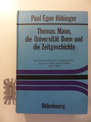 Seller image for Thomas Mann, die Universitt Bonn und die Zeitgeschichte : Drei Kapitel deutscher Vergangenheit aus dem Leben des Dichters 1905 - 1955. for sale by Druckwaren Antiquariat