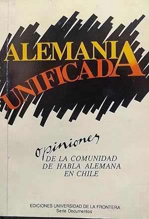 Seller image for Alemania unificada. Opinines de la comunidad de habla alemana en Chile for sale by Librera Monte Sarmiento