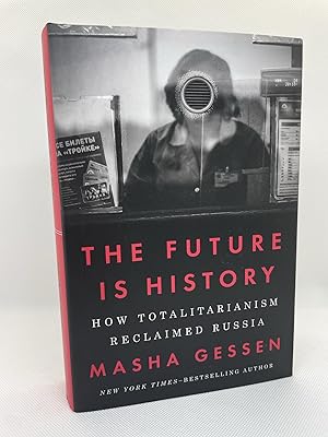 Immagine del venditore per The Future Is History: How Totalitarianism Reclaimed Russia (Signed First Edition) venduto da Dan Pope Books