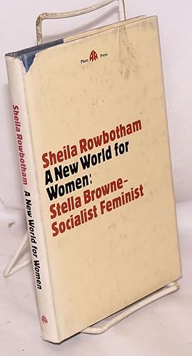 Seller image for A new world for women : Stella Browne - socialist feminist for sale by Bolerium Books Inc.