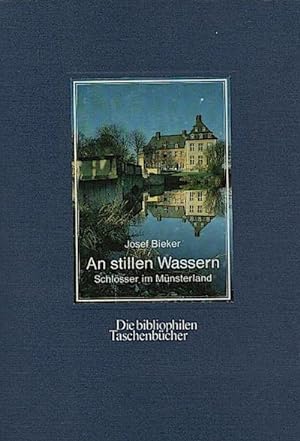 Bild des Verkufers fr An stillen Wassern : Schlsser im Mnsterland / Josef Bieker zum Verkauf von Schrmann und Kiewning GbR