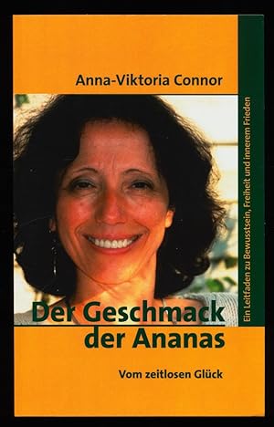 Seller image for Der Geschmack der Ananas : Vom zeitlosen Glck. Ein Leitfaden zu Bewusstsein, Freiheit und inneren Frieden. for sale by Antiquariat Peda