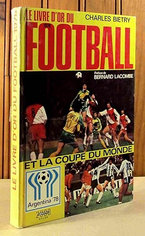 Image du vendeur pour LE LIVRE D'OR DU FOOTBALL ET LA COUPE DU MONDE ARGENTINA 1978 mis en vente par Livres 113