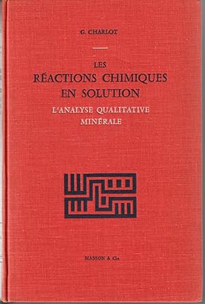 Les réactions chimiques en solution. L'analyse qualitative minérale.