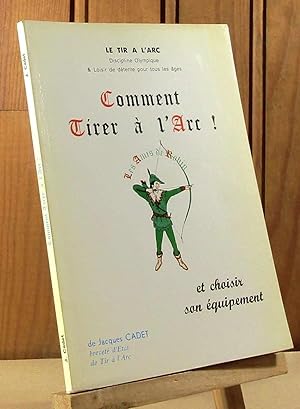 Seller image for COMMENT TIRER A L'ARC ET CHOISIR SON EQUIPEMENT for sale by Livres 113