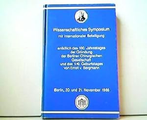 Bild des Verkufers fr Die Chirurgie vor 100 Jahren. Wissenschaftliches Symposium anllich des 100. Jahrestages der Grndung der Berliner Chirurgischen Gesellschaft und des 150. Geburtstages von Ernst v. Bergmann Berlin, 20. und 21. November 1986. zum Verkauf von Antiquariat Kirchheim