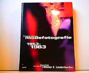 Inszenierte Modefotografie 1953-1983 und wie wie sie entstand. Chronologie der Modefotografie.