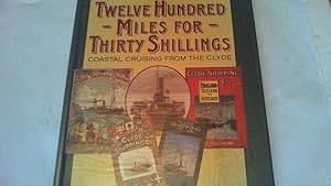 Seller image for twelve hundred miles for thirty shillings: coastal cruising from the clyde. for sale by Saturday Books