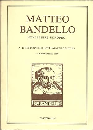 Matteo Bandello novelliere europeo. Atti del Convegno Internazionale di studi 7-9 novembre 1980.