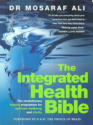 Bild des Verkufers fr The Integrated Health Bible: Healing, Vitality and Well-Being The Ultimate Reference Guide zum Verkauf von Librodifaccia