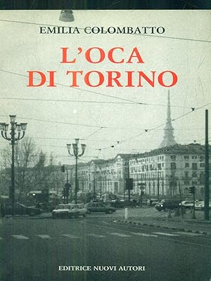 Bild des Verkufers fr L'oca di torino zum Verkauf von Librodifaccia