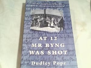 At 12 Mr Byng was Shot