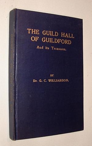 Bild des Verkufers fr The Guild Hall of Guildford and its Treasuresa zum Verkauf von Pauline Harries Books