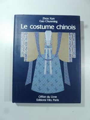 Bild des Verkufers fr Le costume chinois zum Verkauf von Coenobium Libreria antiquaria