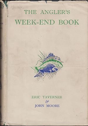 Bild des Verkufers fr THE ANGLER'S WEEK-END BOOK. By Eric Taverner & John Moore. zum Verkauf von Coch-y-Bonddu Books Ltd