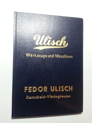 Fedor Ulisch Remscheid-Vieringhausen - Ulisch Werkzeuge und Maschinen - Katalog-Ausgabe 1958